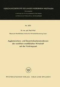 bokomslag Agglomerations- und Dezentralisationstendenzen der nordrhein-westflischen Wirtschaft seit der Vorkriegszeit