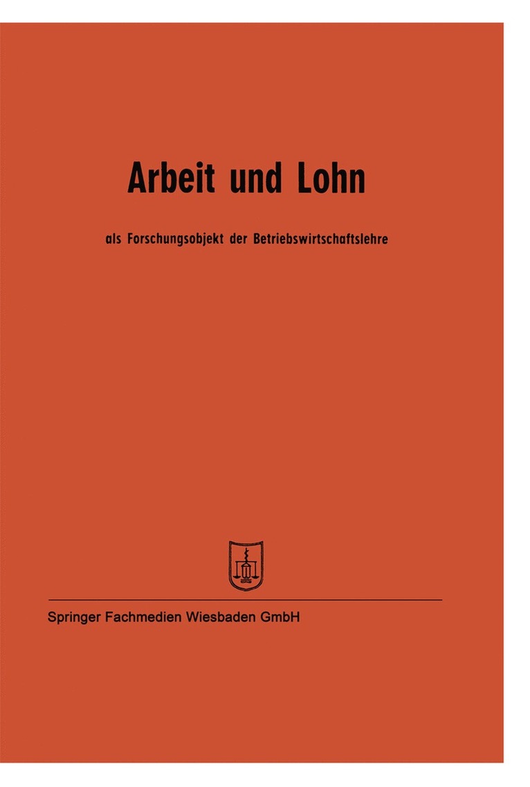 Prof. Dr. Wilhelm Hasenack, Prof. Dr. W. Kilger, Prof. Dr. J. Fettel, Prof. Dr. Hermann Böhrs, Prof. Dr. Erich Kosiol, Prof. Dr. Josef Kolbinger, Prof. Dr. Fritz Ottel, Prof. Dr. Karl Hax, Prof. Dr. August Marx, Prof Dr Wilhelm Hasenack, Prof Dr W. Kilger, Wilhelm Hasenack, W. Kilger, J. Fettel, Hermann Böhrs, August Marx, Josef Kolbinger, Fritz Ottel, Karl Hax, Erich Kosiol - Arbeit und Lohn als Forschungsobjekt der Betriebswirtschaftslehre, Häftad