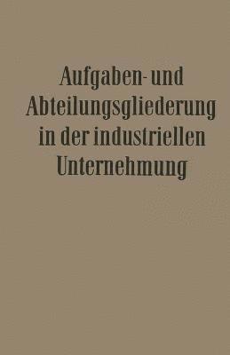 bokomslag Aufgaben- und Abteilungsgliederung in der Industriellen Unternehmung