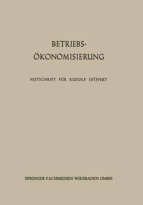 Erich Kosiol, Friedrich Schlieper - Betriebsökonomisierung durch Kostenanalyse, Absatzrationalisierung und Nachwuchserziehung, Häftad