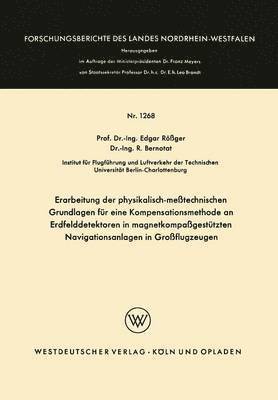 Erarbeitung der physikalisch-messtechnischen Grundlagen fur eine Kompensationsmethode an Erdfelddetektoren in magnetkompassgestutzten Navigationsanlagen in Grossflugzeugen 1