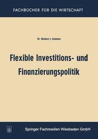 bokomslag Flexible Investitions- und Finanzierungspolitik