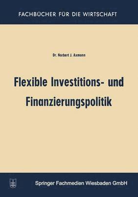 Norbert Joss Axmann - Flexible Investitions- und Finanzierungspolitik, Häftad