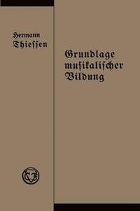 bokomslag Grundlage musikalischer Bildung in melodischer, harmonischer und rhythmischer Beziehung