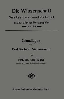 Karl Scheel - Grundlagen der Praktischen Metronomie, Häftad
