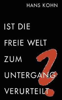 bokomslag Ist Die Freie Welt Zum Untergang Verurteilt?
