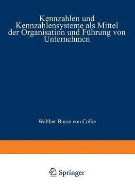 Kennzahlen und Kennzahlensysteme als Mittel der Organisation und Fhrung von Unternehmen 1