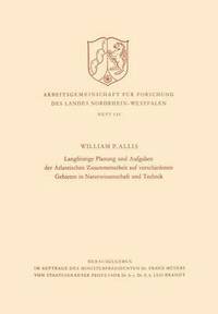 bokomslag Langfristige Planung und Aufgaben der Atlantischen Zusammenarbeit auf verschiedenen Gebieten in Naturwissenschaft und Technik