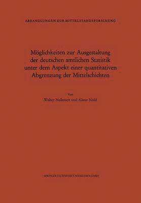 bokomslag Mglichkeiten zur Ausgestaltung der deutschen amtlichen Statistik unter dem Aspekt einer quantitativen Abgrenzung der Mittelschichten