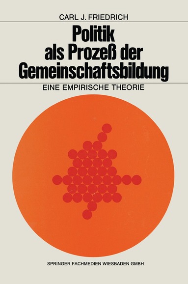 Carl J. Friedrich - Politik als Prozeß der Gemeinschaftsbildung, Häftad