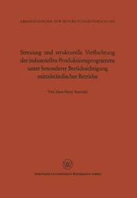 bokomslag Streuung und strukturelle Verflechtung der industriellen Produktionsprogramme unter besonderer Bercksichtigung mittelstndischer Betriebe