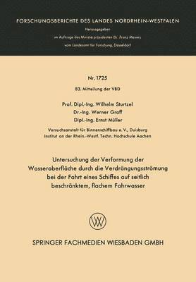 Wilhelm Sturtzel - Untersuchung Der Verformung Der Wasseroberfläche Durch Die Verdrängungsströmung Bei Der Fahrt Eines Schiffes Auf Seitlich Beschränktem, Flachem Fahrwa, Häftad