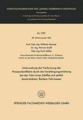 Untersuchung der Verformung der Wasseroberflache durch die Verdrangungsstroemung bei der Fahrt eines Schiffes auf seitlich beschranktem, flachem Fahrwasser 1