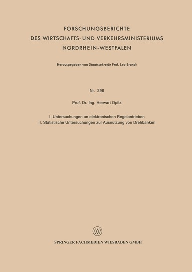 Herwart Opitz - I. Untersuchungen an elektronischen Regelantrieben II. Statistische Untersuchungen zur Ausnutzung von Drehbänken, Häftad