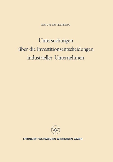 Erich Gutenberg - Untersuchungen über die Investitionsentscheidungen industrieller Unternehmen, Häftad