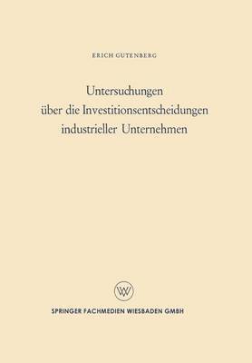 Erich Gutenberg - Untersuchungen über die Investitionsentscheidungen industrieller Unternehmen, Häftad