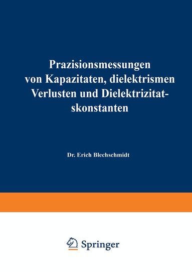 Erich Blechschmidt - Präzisionsmessungen von Kapazitäten, dielektrischen Verlusten und Dielektrizitätskonstanten, Häftad