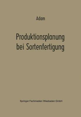 Dietrich Adam - Produktionsplanung bei Sortenfertigung, Häftad