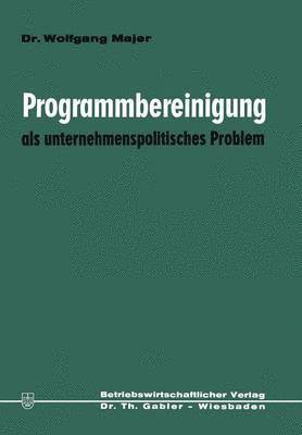 Programmbereinigung als unternehmenspolitisches Problem 1