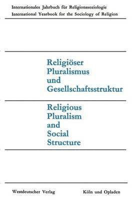 Joachim Matthes - Religiöser Pluralismus Und Gesellschaftsstruktur: Religious Pluralism and Social Structure, Häftad