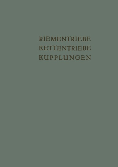 K. Kollmann, K. H. Bussmann, A. Dahl, G. Morchutt, B. Arp, Obering F. Pahl, E. Link, P. Pietsch, A. Eisenach, H. Meitzner, W. D. Bensinger, E. Martyrer, W. Benz, A. Maurer, A. Maier, E. Fuhrmann - Riementriebe, Kettentriebe, Kupplungen, Häftad