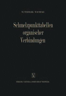 bokomslag Schmelzpunkttabellen Organischer Verbindungen / Melting Point Tables of Organic Compounds / Tableaux des Points de Fusion des Composs Organiques / o a