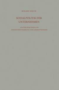 bokomslag Sozialpolitik der Unternehmen unter dem Einfluß der Mitbestimmung der Arbeitnehmer