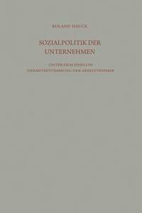 bokomslag Sozialpolitik der Unternehmen unter dem Einflu der Mitbestimmung der Arbeitnehmer