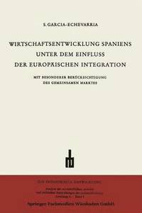 bokomslag Wirtschaftsentwicklung Spaniens Unter dem Einfluss der Europischen Integration