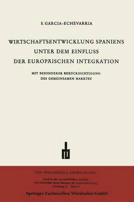 bokomslag Wirtschaftsentwicklung Spaniens Unter dem Einfluss der Europischen Integration