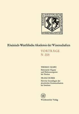 Elektrische Organe und Elektrorezeption bei Fischen. Nervoese Grundlagen der akustischen Kommunikation bei Insekten 1