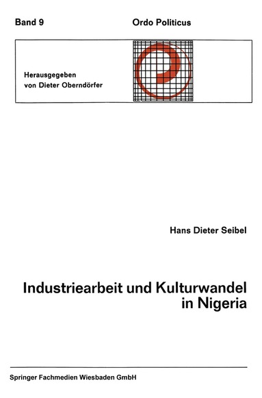 bokomslag Industriearbeit und Kulturwandel in Nigeria Kulturelle Implikationen des Wandels von einer traditionellen Stammesgesellschaft zu einer modernen Industriegesellschaft