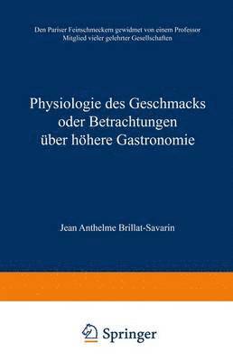 bokomslag Physiologie des Geschmacks oder Betrachtungen über höhere Gastronomie