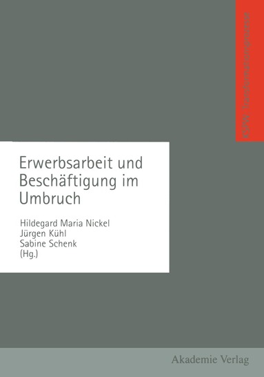 Hildegard Nickel - Erwerbsarbeit und Beschäftigung im Umbruch, Häftad