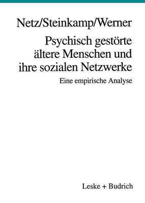 Peter Netz, Günther Steinkamp, Burkhard Werner - Psychisch gestörte ältere Menschen und ihre sozialen Netzwerke, Häftad
