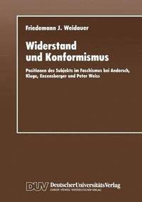 bokomslag Widerstand Und Konformismus: Positionen Des Subjekts Im Faschismus Bei Andersch, Kluge, Enzensberger Und Peter Weiss