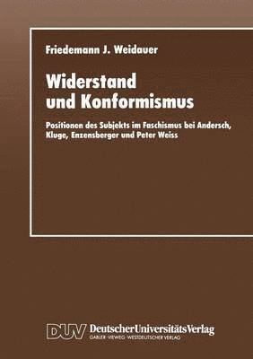 bokomslag Widerstand Und Konformismus: Positionen Des Subjekts Im Faschismus Bei Andersch, Kluge, Enzensberger Und Peter Weiss