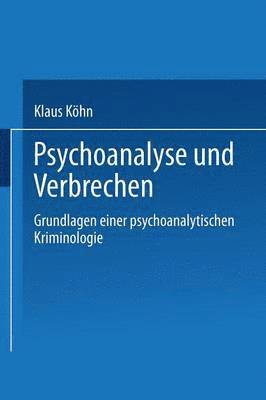 Klaus Köhn - Psychoanalyse Und Verbrechen: Grundlagen Einer Psychoanalytischen Kriminologie, Häftad