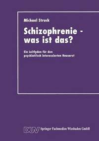 bokomslag Schizophrenie -- Was Ist Das?: Ein Leitfaden Für Den Psychiatrisch Interessierten Hausarzt