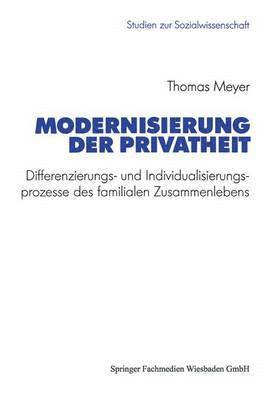 bokomslag Modernisierung Der Privatheit: Differenzierungs- Und Individualisierungsprozesse Des Familialen Zusammenlebens