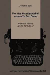 bokomslag Von Der Unmöglichkeit Romantischer Liebe: Heinrich Heines 'Buch Der Lieder'