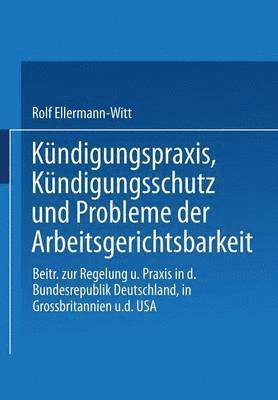 bokomslag Kündigungspraxis, Kündigungsschutz und Probleme der Arbeitsgerichtsbarkeit