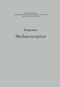 bokomslag Symposium Mechanoreception: Unter Der Schirmherrschaft Der Rheinisch-Westfälischen Akademie Der Wissenschaften