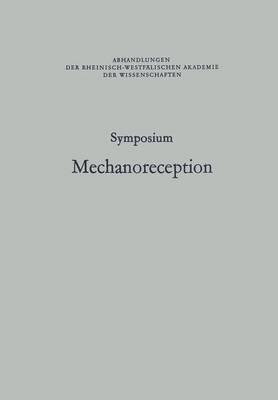 Johann Schwartzkopff - Symposium Mechanoreception: Unter Der Schirmherrschaft Der Rheinisch-Westfälischen Akademie Der Wissenschaften, Häftad