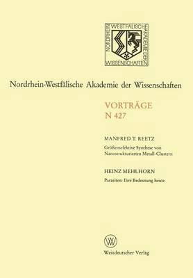 Manfred T. Reetz - Größenselektive Synthese von Nanostrukturierten Metall-Clustern. Parasiten: Ihre Bedeutung heute, Häftad