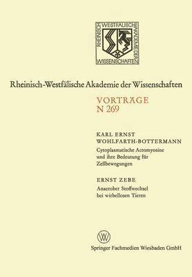 Cytoplasmatische Actomyosine Und Ihre Bedeutung Für Zellbewegungen. Anaerober Stoffwechsel Bei Wirbellosen Tieren: 249. Sitzung Am 2. Februar 1977 in