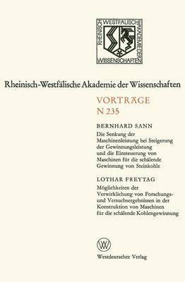 bokomslag Die Senkung der Maschinenleistung bei Steigerung der Gewinnungsleistung und die Einsteuerung von Maschinen fr die schlende Gewinnung von Steinkohle. Mglichkeiten der Verwirklichung von