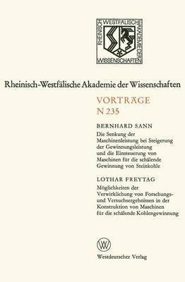 bokomslag Die Senkung der Maschinenleistung bei Steigerung der Gewinnungsleistung und die Einsteuerung von Maschinen für die schälende Gewinnung von Steinkohle. Möglichkeiten der Verwirklichung von Forschung...