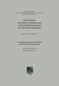 bokomslag Die Notation Von Stichera Und Kanones Im Gottesdienstmenäum Für Den Monat Dezember: Nach Der Hs. Gim Sin. 162; Verzeichnis Der Musterstrophen Und Ihre