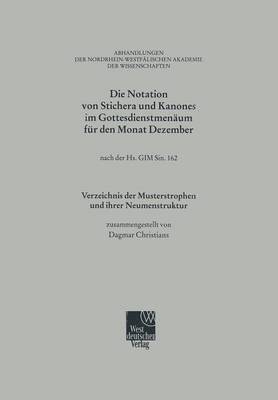 bokomslag Die Notation Von Stichera Und Kanones Im Gottesdienstmenäum Für Den Monat Dezember: Nach Der Hs. Gim Sin. 162; Verzeichnis Der Musterstrophen Und Ihre